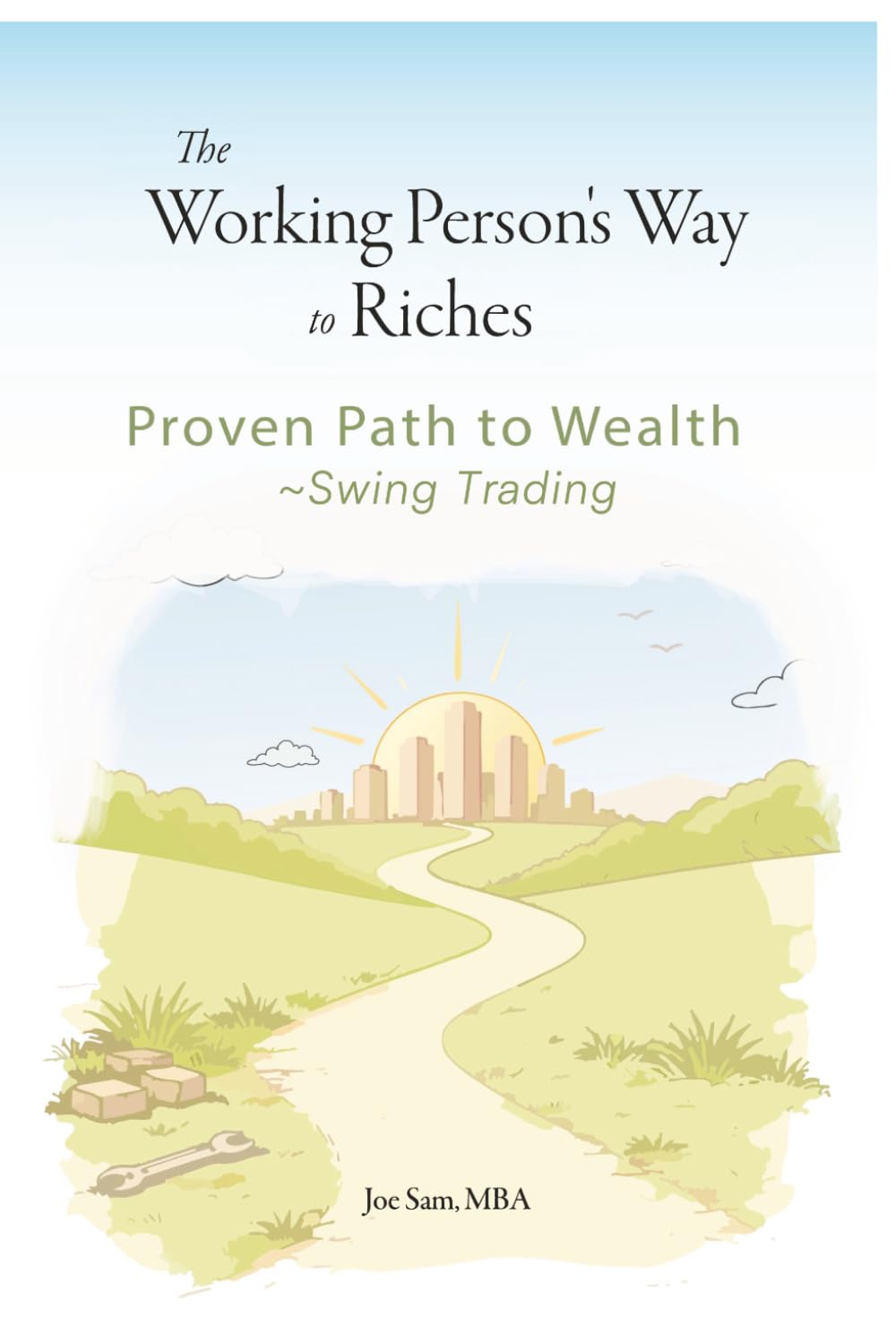 The Working Person's Way to Riches: Proven Path to Wealth - Swing Trading