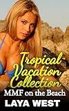 Tropical Vacation Collection: MMF on the Beach (EROTICA COLLECTIONS Book 39) (English Edition)