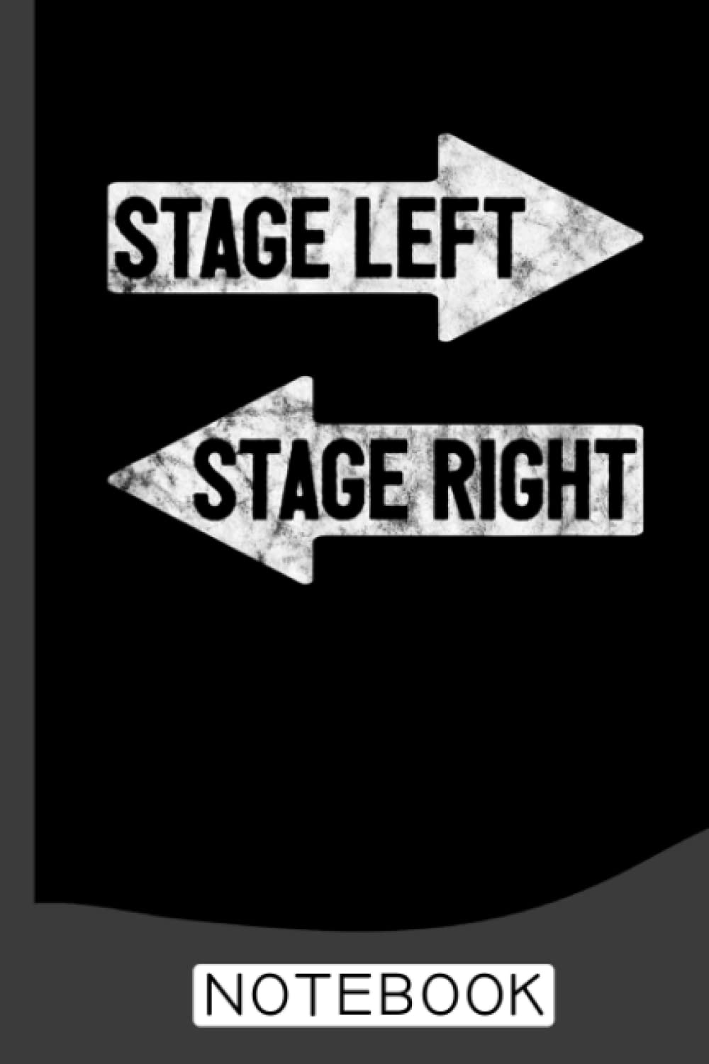 Stage Left Stage Right Funny Theater Drama Play Notebook: Blank Lined Journal 6x9 / Theater Musical Broadway Thespian Actor Gift ,Theatre Nerd Notebook