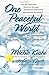 One Peaceful World: Creating a Healthy and Harmonious Mind, Home, and World Community