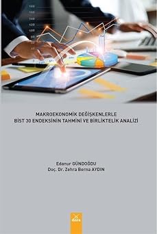 Makroekonomik De i kenlerle Bist 30 Endeksinin Tahmini ve Birliktelik Analizi