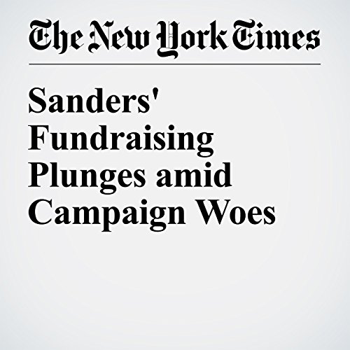Sanders' Fundraising Plunges amid Campaign Woes cover art