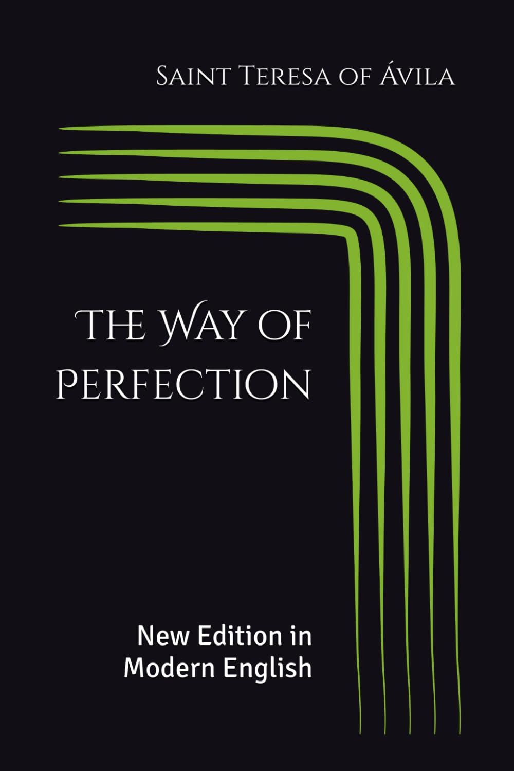 The Way of Perfection: New Edition in Modern English (Spanish Mystics of the Golden Age in Modern English)