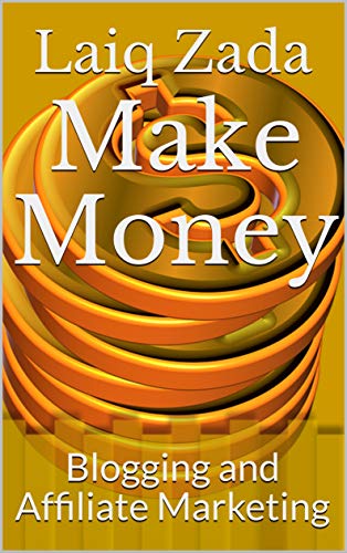 Make Money : Blogging and Affiliate Marketing