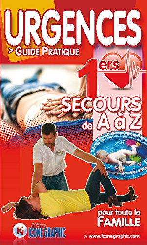 Télécharger Livre Urgences - Guide Pratique - Premiers Secours de a a Z pour toute la famille Livre PDF Gratuit