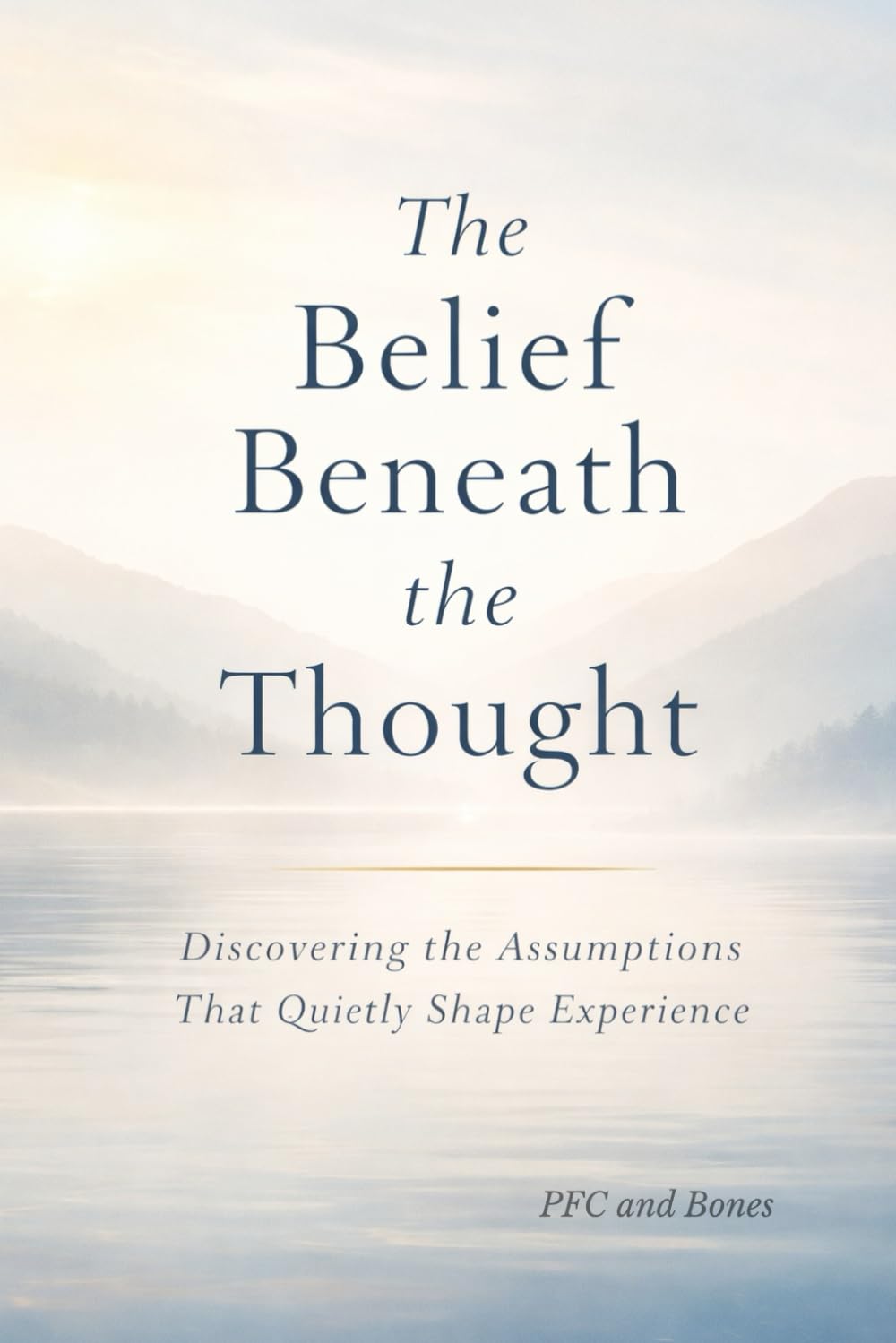 The Belief Beneath the Thought: Understanding the internal mechanics (The Quiet Trilogy)