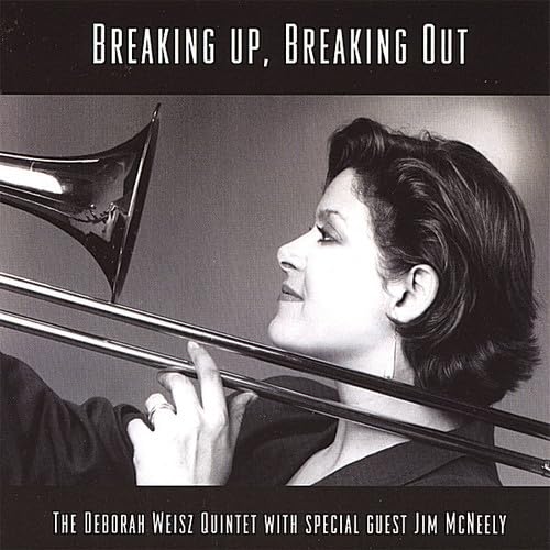Breaking Up Breaking Out [Audio CD] Deborah Weisz and Deborah Weisz Quintet