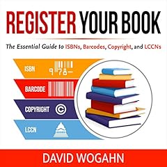 Page de couverture de Register Your Book: The Essential Guide to ISBNs, Barcodes, Copyright, and LCCNs