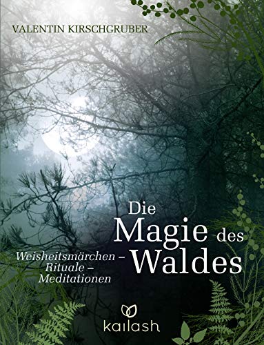 Preisvergleich Produktbild Die Magie des Waldes: Weisheitsmärchen Rituale Meditationen