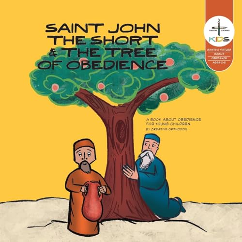 Saint John The Short & The Tree Of Obedience: A Book About Obedience For Toddlers And Young Children (Saints & Virtues)