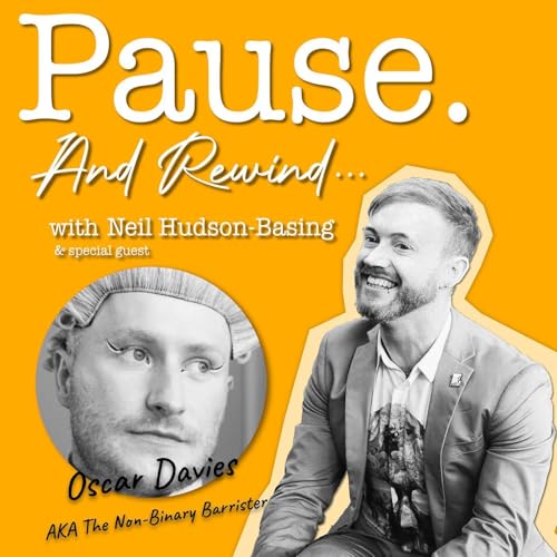 Pause. And Rewind... with Oscar Davies AKA The Non-Binary Barrister | Broke. Resilient. Fab.