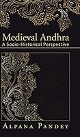 Medieval Andhra: A Socio-Historical Perspective 1482850192 Book Cover