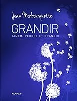 Grandir. Aimer, perdre et grandir (édition spéciale 30e anniversaire) 2896880097 Book Cover