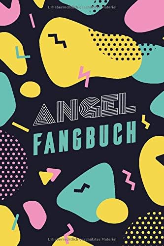 Angel Fangbuch: Fangbuch für Angler !!! 120 Seiten zum Erfassen Ihrer Fänge, Bild, Fischart, Länge uvm. Fischen Buch Köder Angeln Logbuch Fangen ... Notizbuch selbst eintragen / Modern