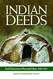 Indian Deeds: Land Transactions in Plymouth Colony, 1620-1691