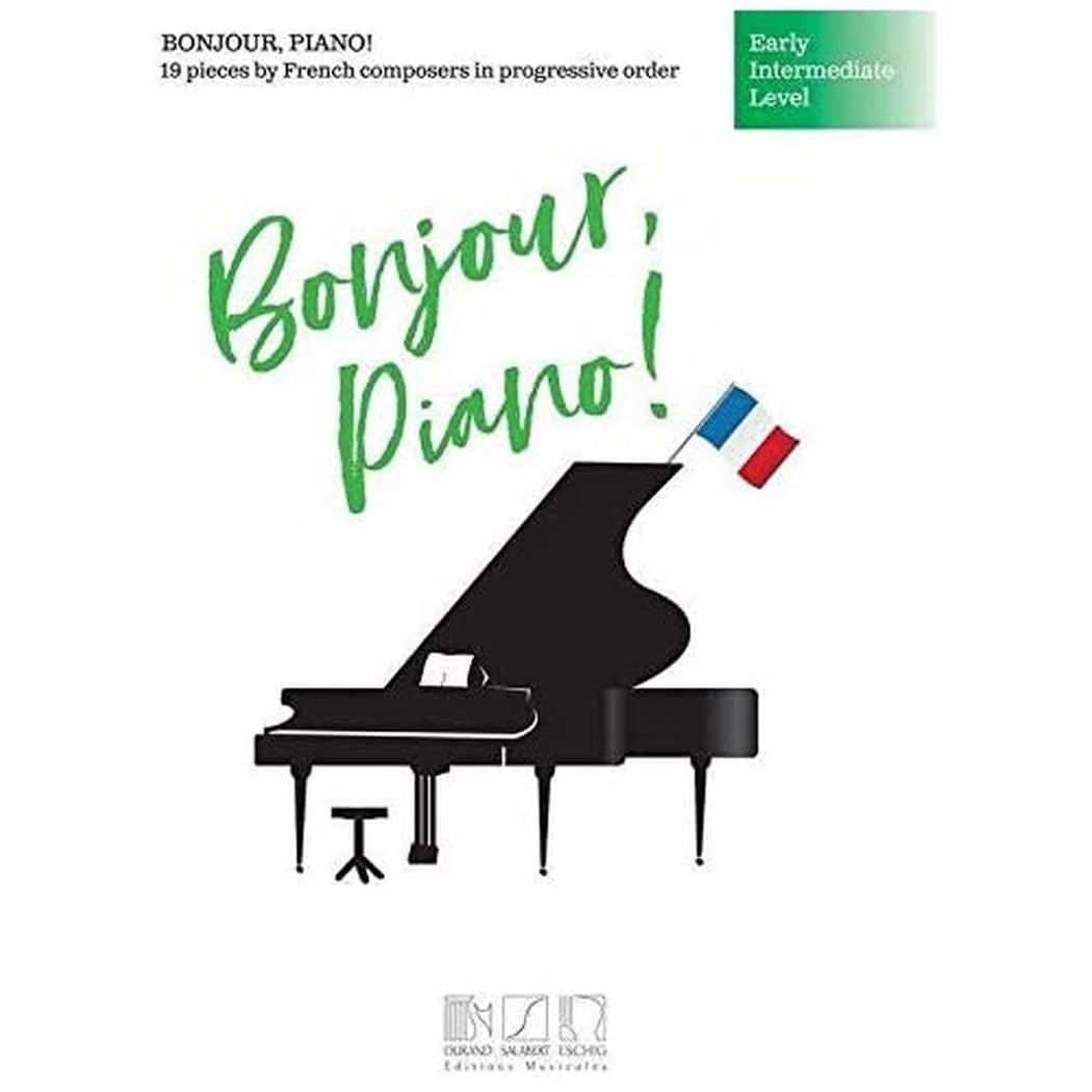 Bonjour, Piano! - Early Intermediate Level: 19 Pieces by French Composers in Progressive Order