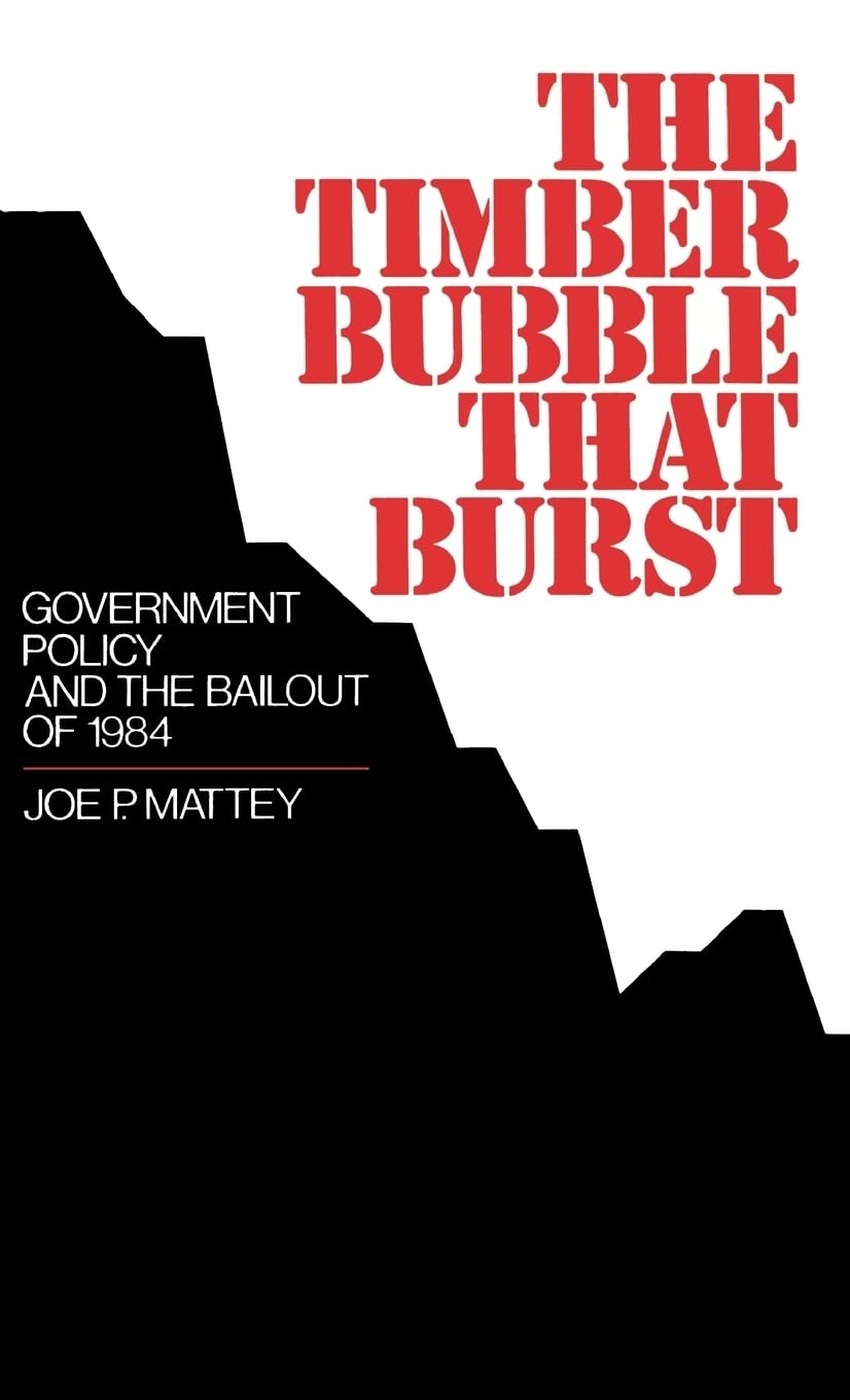 The Timber Bubble That Burst: Government Policy and the Bailout of 1984