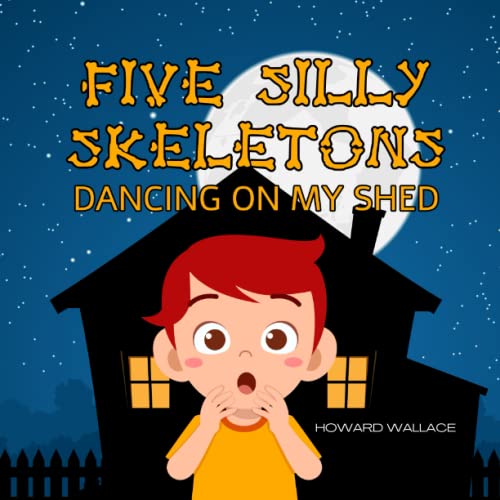 Five Silly Skeletons Dancing On My Shed