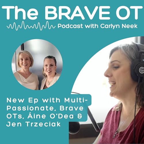 Page de couverture de Ep. 46: Multi-Passionate OTs Creating Work They Love, One Layer at a Time with Guests, Áine O'Dea & Jen Trzeciak