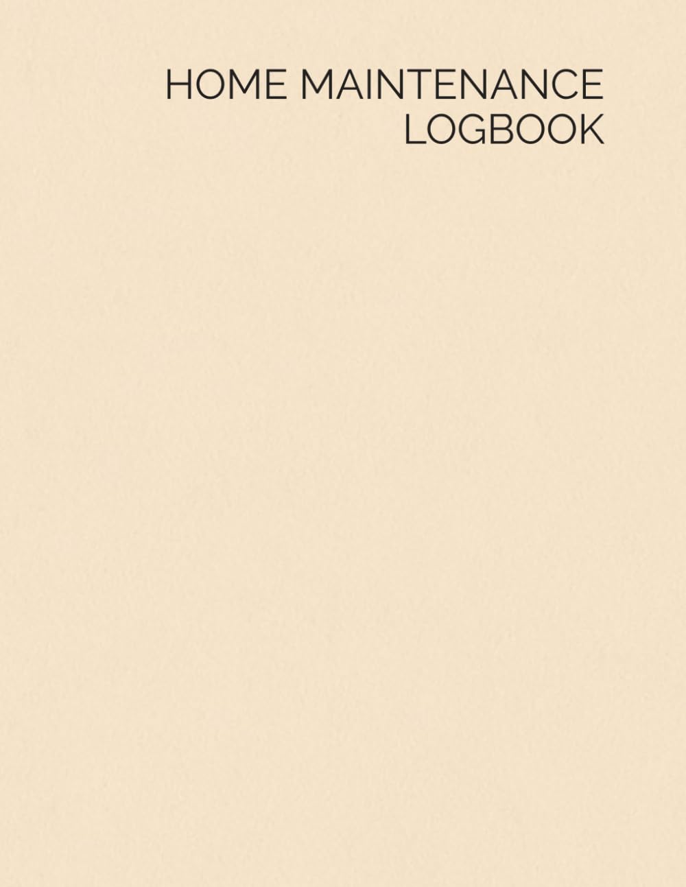 HOME MAINTENANCE & INSPECTION LOGBOOK: A Simple Record System for Repairs, Services, and Annual Maintenance