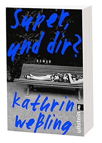 Super, und dir?: Roman | Ein eindringlicher Roman über Ersetzbarkeit, fehlende Perspektiven und zwanghafte Selbstoptimierung, die eine ganze Generation unter Druck setzen