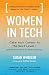 Women in Tech: Take Your Career to the Next Level with Practical Advice and Inspiring Stories