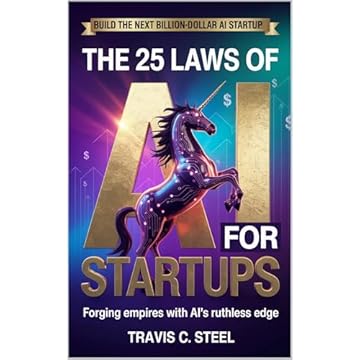 The 25 Laws of AI for Startups: Forging Empires with AI's Ruthless Edge (The 25 Laws of AI Series Book 1) (English Edition)