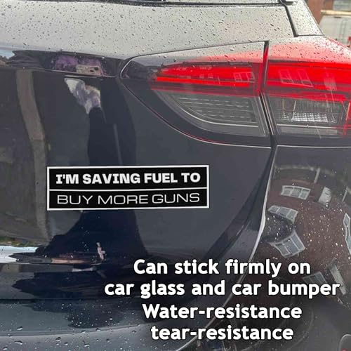 Image of I'm Saving Fuel to Buy More Guns Vinyl Weather-Resistance Funny Bumper Sticker for Cars, Trucks