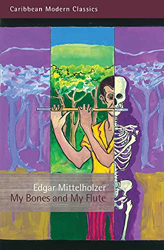 My Bones and My Flute: A Ghost Story in the Old-Fashioned Manner (Caribbean Modern Classics)