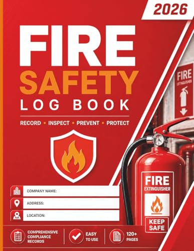 Fire Safety Log Book: Workplace Fire Safety Record Fire Alarm Test for Businesses Offices Schools & Commercial Buildings
