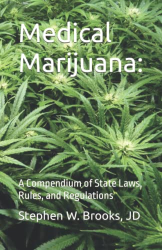 Medical Marijuana:: A Compendium of State Laws, Rules, and Regulations