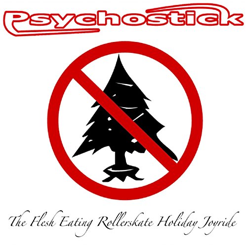 The Flesh-Eating Rollerskate Holiday Joyride [Explicit]