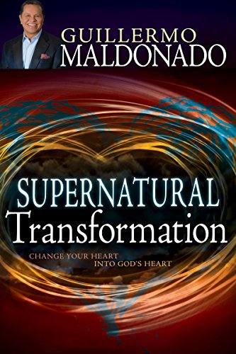 Supernatural Transformation Change Your Heart Into God S Heart Ebook Maldonado Guillermo Amazon In Kindle Store