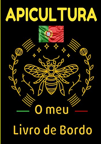 Apicultura o meu livro de bordo: Para ser eficiente na apicultura...