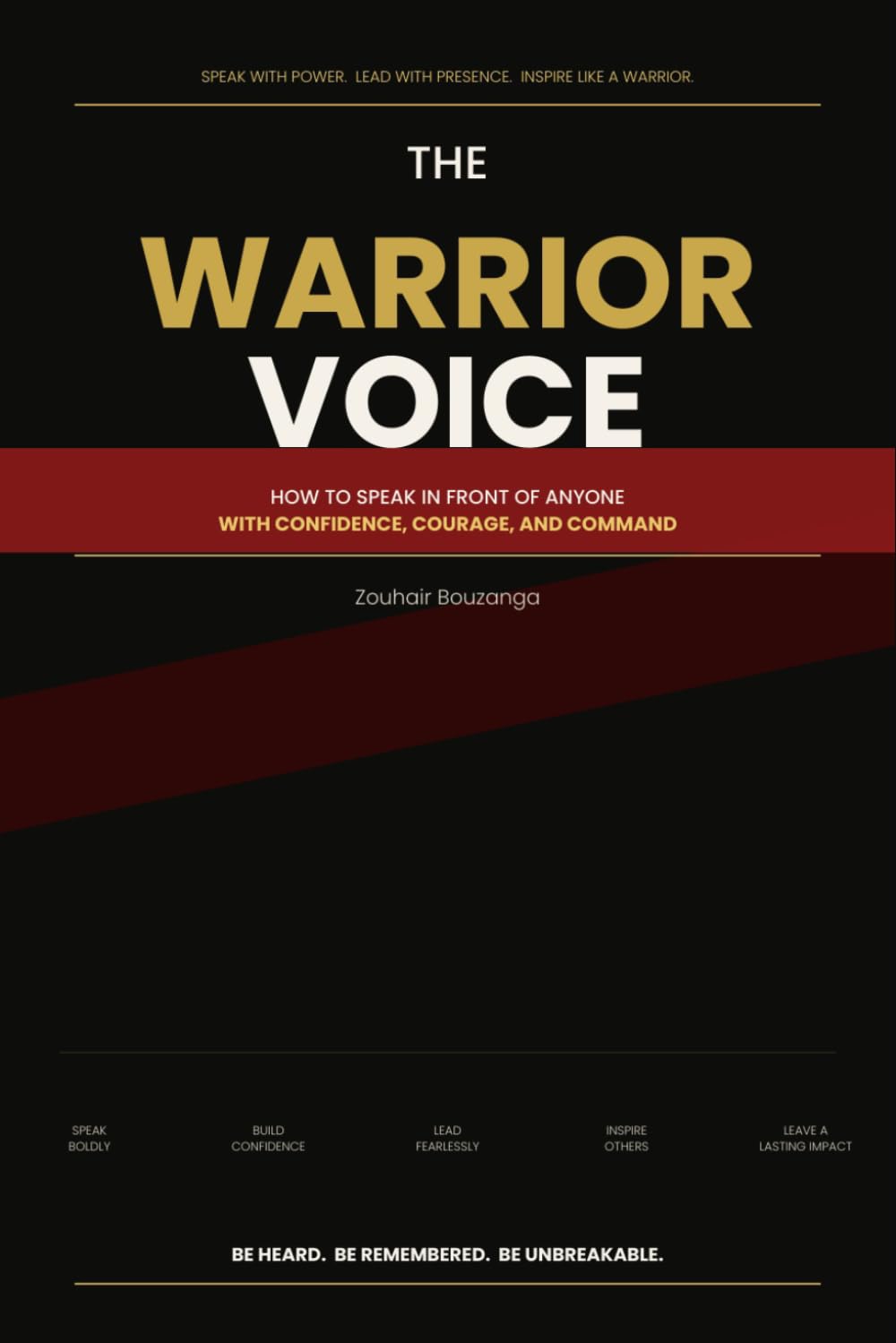 The Warrior Voice: Master Confidence, Communication, and Leadership