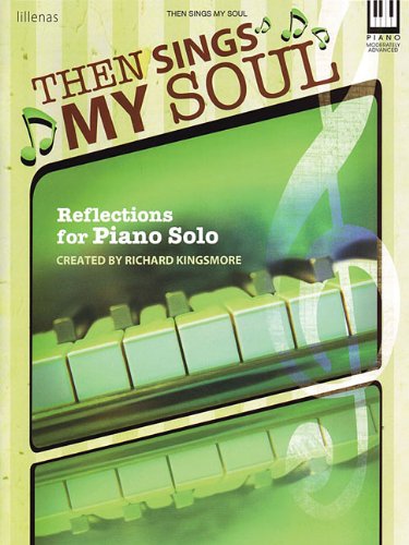 Then Sings My Soul: Reflections for Piano Solo
