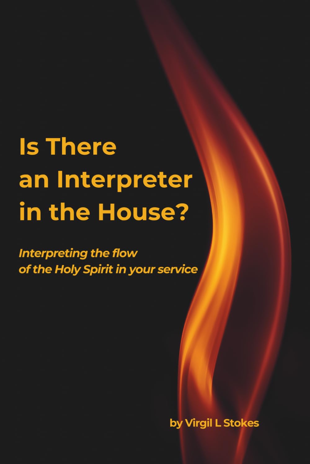 Is There an Interpreter in the House?: Interpreting the Flow of the Holy Spirit in Your Service