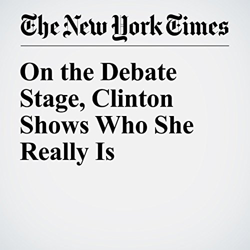 On the Debate Stage, Clinton Shows Who She Really Is cover art