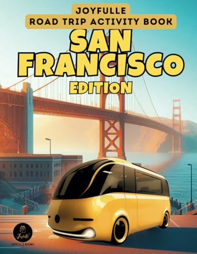 Joyfulle Roadtrip Activity Book San Francisco Edition: Road trip games for kids 8-12