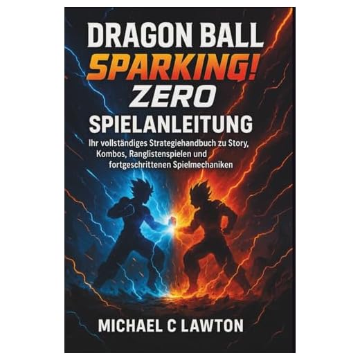 Dragon Ball: Sparking! Zero – Spielanleitung: Dein komplettes Strategiehandbuch für Story, Kombos, Ranglistenspiele und fortgeschrittene Spielmechaniken