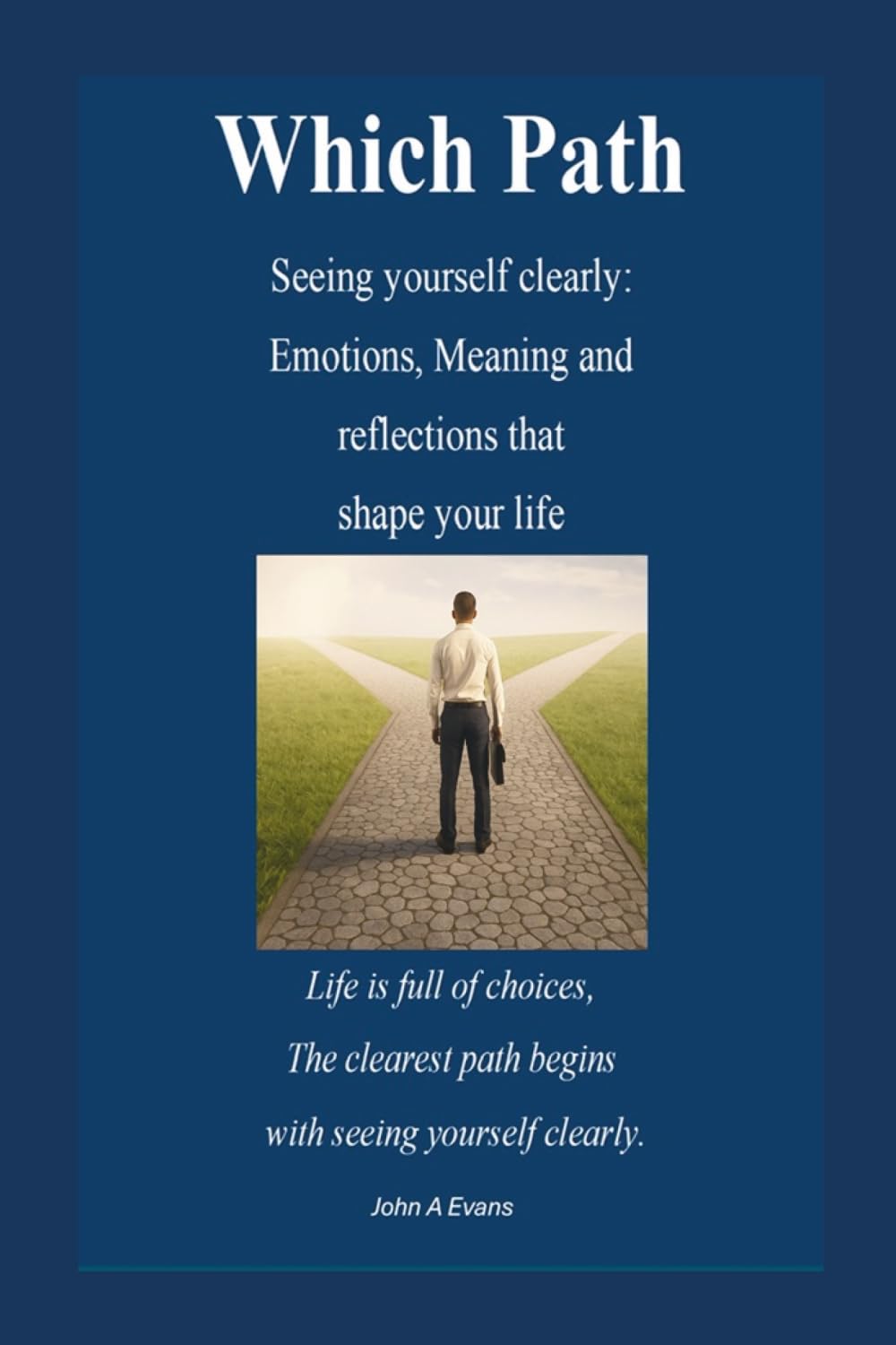 Which Path, seeing yourself clearly: Your Journey to Awareness, Choice, and Change