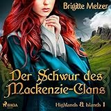 Der Schwur des Mackenzie-Clans: Highlands & Islands 1 - Brigitte Melzer Silvia Höhne Verlag: SAGA Egmont 