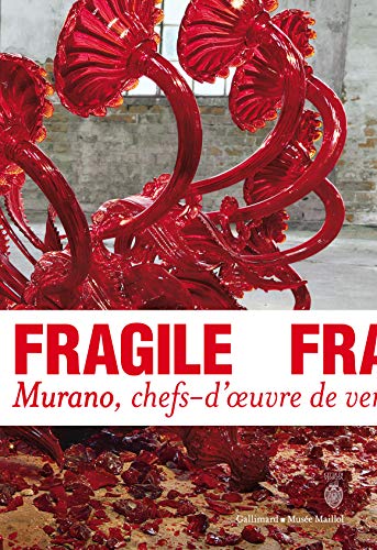 Télécharger Fragile: Murano, chefs-d'œuvre de verre de la Renaissance au XXIᵉ siècle livre En ligne