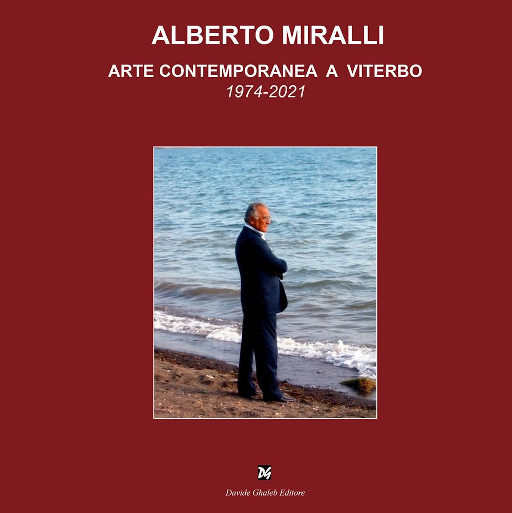 Alberto Miralli. Arte contemporanea a Viterbo beau livre collection