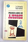  Primer libro de ajedrez. [Tapa blanda] by HOROWITZ, I. A. y Fred REINFELD.-