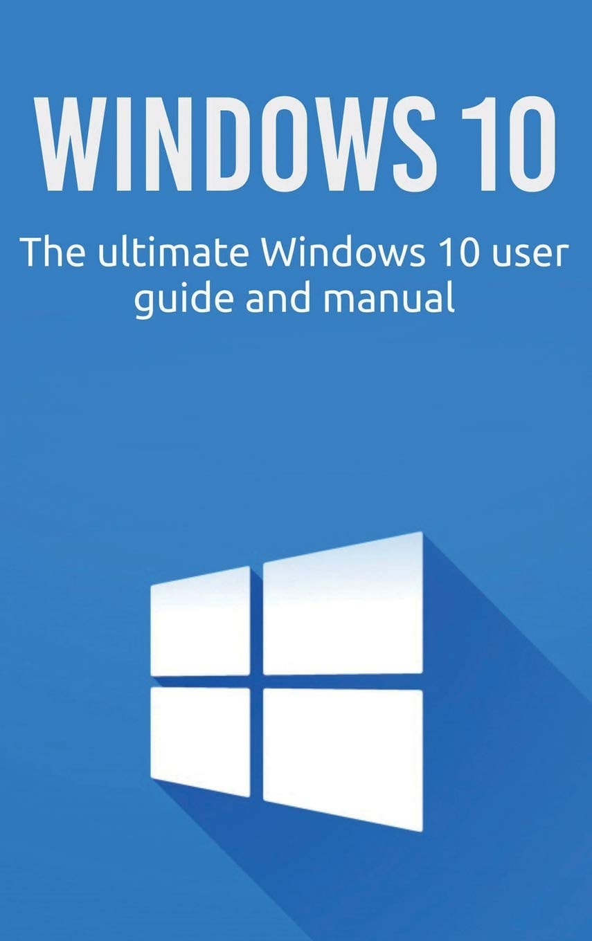 Buy Windows 10 The ultimate Windows 10 user guide and manual! Online at desertcartINDIA
