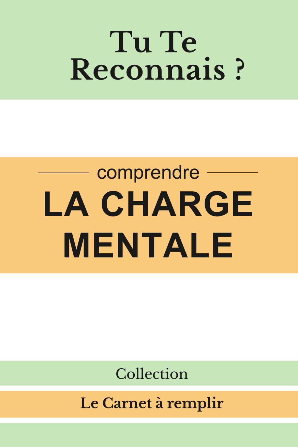 Tu Te Reconnais ?: Comprendre la charge mentale
