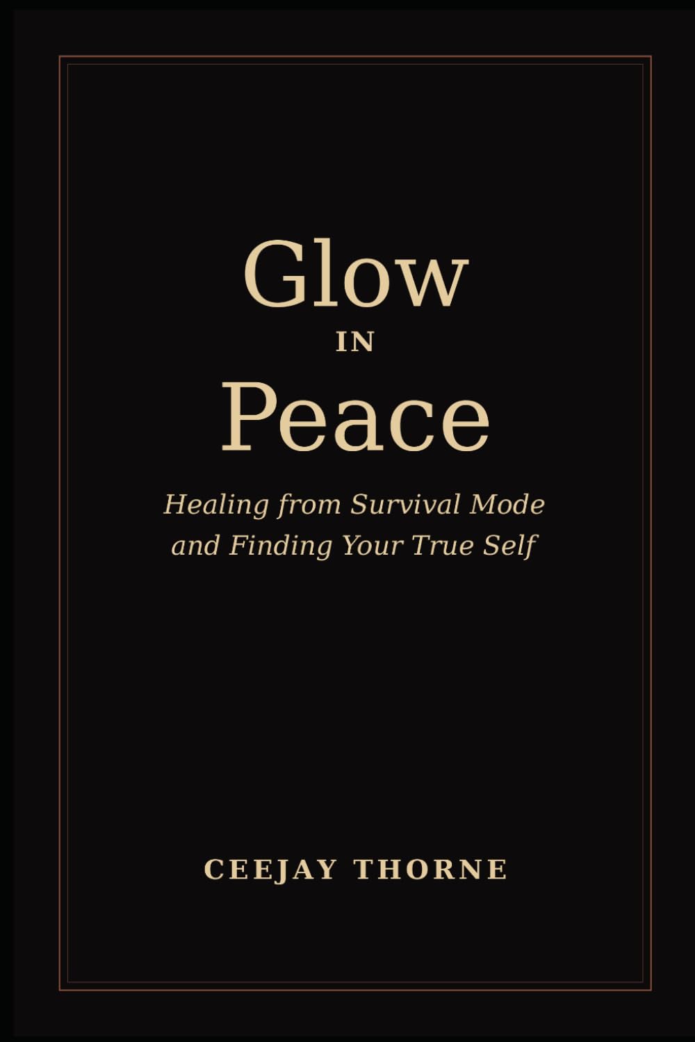 Glow In Peace: Healing from survival mode and finding your true self