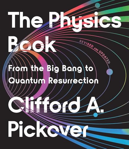 The Physics Book: From the Big Bang to Quantum Resurrection (Union Square & Co. Milestones)