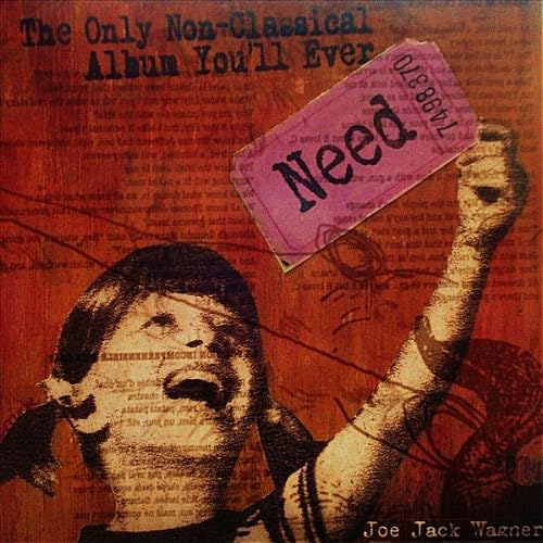 Only Non-Classical Album You'll Ever Need [Audio CD] Joe Jack Wagner